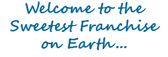 Welcome to the Sweetest Franchise on Earth...